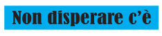 non disperare